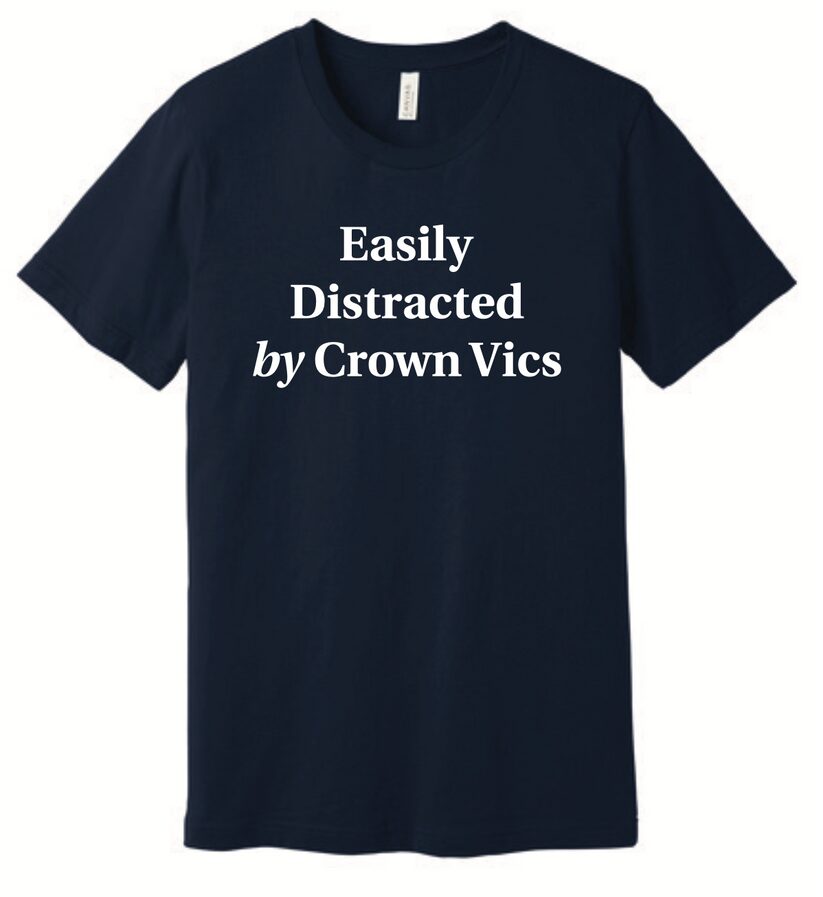 Easily Distracted by Crown Vics T-Shirt